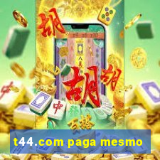 t44.com paga mesmo